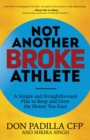 Not Another Broke Athlete : A Simple and Straightforward Plan to Keep and Grow the Money You Earn - Book