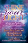 Shine Your Light : Powerful Practices for an Extraordinary Life - Book