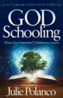 God Schooling : How God Intended Children to Learn - eBook