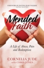 Mended Faith : A Life of Abuse, Pain and Redemption - Book