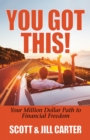 You Got This! : Your Million Dollar Path to Financial Freedom - Book