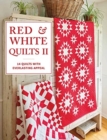 Red & White Quilts II : 14 Quilts with Everlasting Appeal - Book