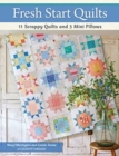 Fresh Start Quilts : 11 Scrappy Quilts and 3 Mini Pillows - Book