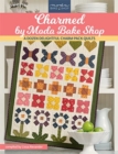 Charmed by Moda Bake Shop : A Dozen Delightful Charm Pack Quilts - Book