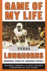 Game of My Life Texas Longhorns : Memorable Stories of Longhorns Football - eBook
