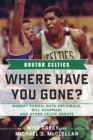 The Boston Celtics : Larry Bird, Bob Cousy, Red Auerbach, and Other Legends Recall Great Moments in Celtics History - eBook