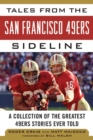 Tales from the San Francisco 49ers Sideline : A Collection of the Greatest 49ers Stories Ever Told - eBook