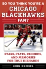 So You Think You're a Chicago Blackhawks Fan? : Stars, Stats, Records, and Memories for True Diehards - eBook