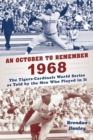 An October to Remember 1968 : The Tigers-Cardinals World Series as Told by  the Men Who Played in It - eBook