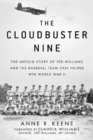 The Cloudbuster Nine : The Untold Story of Ted Williams and the Baseball Team That Helped Win World War II - Book