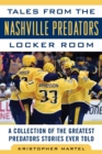 Tales from the Nashville Predators Locker Room : A Collection of the Greatest Predators Stories Ever Told - eBook