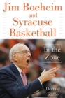 Jim Boeheim and Syracuse Basketball : In the Zone - eBook