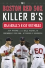 The Boston Red Sox Killer B's : Baseball's Best Outfield - eBook