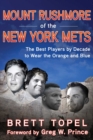 Mount Rushmore of the New York Mets : The Best Players by Decade to Wear the Orange and Blue - eBook