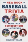 The New Book of Baseball Trivia : More than 500 Questions for Avid Fans - Book