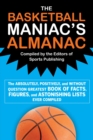 The Basketball Maniac's Almanac : The Absolutely, Positively, and Without Question Greatest Book of Fact, Figures, and Astonishing Lists Ever Compiled - eBook