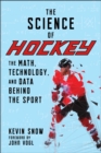 The Science of Hockey : The Math, Technology, and Data Behind the Sport - eBook