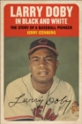 Larry Doby in Black and White : The Story of a Baseball Pioneer - eBook