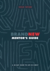 Brand New Mentor's Guide : A 40-Day Guide to Life in Christ - eBook