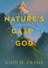 Nature's Case for God : A Brief Biblical Argument - eBook