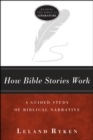 How Bible Stories Work : A Guided Study of Biblical Narrative - eBook