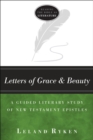 Letters of Grace and Beauty : A Guided Literary Study of New Testament Epistles - eBook