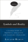 Symbols and Reality : A Guided Study of Prophecy, Apocalypse, and Visionary Literature - eBook