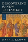 Discovering the New Testament : An Introduction to Its Background, Theology, and Themes (Volume I: The Gospels and Acts) - eBook