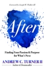 After : Finding Your Passion and Purpose for What's Next - eBook