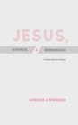 Jesus, Divorce, and Remarriage - eBook