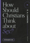 How Should Christians Think about Sex? - Book