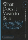 What Does It Mean to Be a Thoughtful Christian? - Book