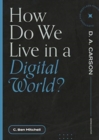 How Do We Live in a Digital World? - Book