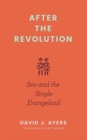 After the Revolution - Sex and the Single Evangelical - Book