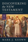 Discovering the New Testament : An Introduction to Its Background, Theology, and Themes (Volume III: General Letters and Revelation) - eBook