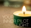 Your Inner Pilot Light : Connecting with the Infinite Source of Love, Guidance, and Healing - Book