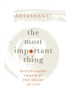 The Most Important Thing : Discovering Truth at the Heart of Life - Book