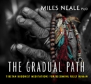 The Gradual Path : Tibetan Buddhist Meditations for Becoming Fully Human - Book