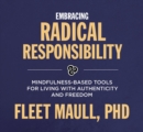 Living with Radical Responsibility : Mindfulness-Based Tools for Creating a Life of Authenticity and Freedom - Book