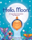 Hello, Moon! : A Yoga Moon Salutation for Bedtime - Book