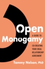 Open Monogamy : A Guide to Co-Creating Your Ideal Relationship Agreement - Book