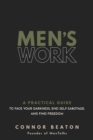 Men's Work : A Practical Guide to Face Your Darkness, End Self-Sabotage, and Find Freedom - Book