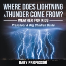 Where Does Lightning & Thunder Come from? Weather for Kids (Preschool & Big Children Guide) - Book