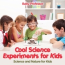Cool Science Experiments for Kids Science and Nature for Kids - Book