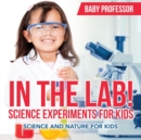 In The Lab! Science Experiments for Kids Science and Nature for Kids - Book