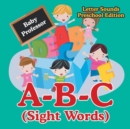 A-B-C (Sight Words) Letter Sounds Preschool Edition - Book