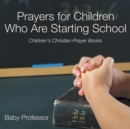 Prayers for Children Who Are Starting School - Children's Christian Prayer Books - Book