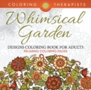 Whimsical Garden Designs Coloring Book for Adults - Relaxing Coloring Pages - Book