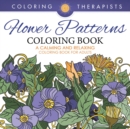 Flower Patterns Coloring Book - A Calming and Relaxing Coloring Book for Adults - Book
