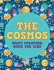 The Cosmos : Space Coloring Book for Kids - Book